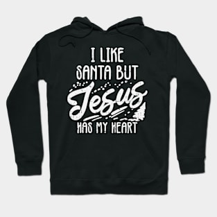 I Like Santa But Jesus Has My Heart Christmas Religious Gift Hoodie